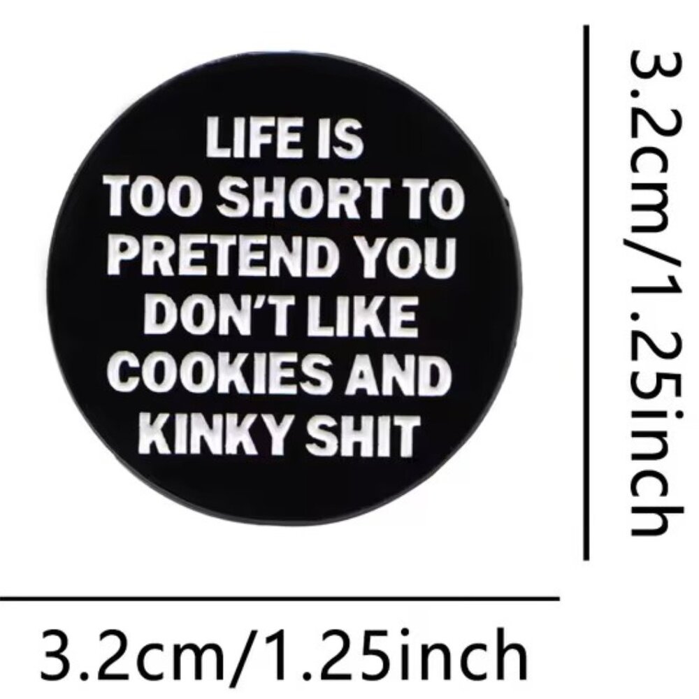 Life's too short...Cookies and Kinky Stuff Enamel Pin Z90